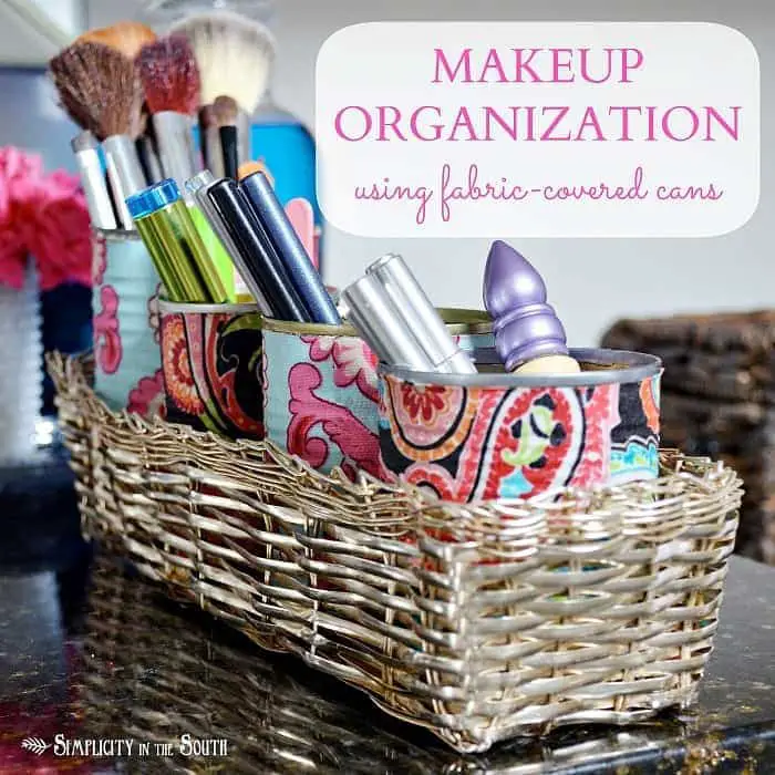 Organize your makeup using fabric covered cans.